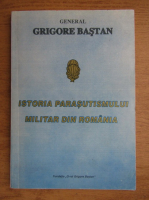 Grigore Bastan - Istoria parasutismului militar din Romania