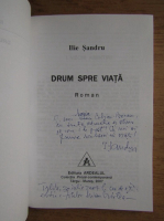 Ilie Sandru - Drum spre viata (cu autograful autorului)