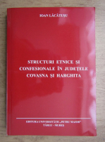 Ioan Lacatusu - Structuri etnice si confesionale in judetele Covasna si Harghita