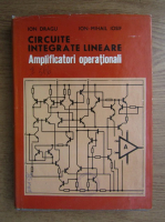 Ion Codru Dragusanu - Circuite integrate lineare. Aplificatori operationali