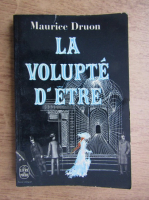 Maurice Druon - La volupte d'etre