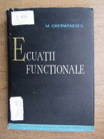 Mihail Ghermanescu - Ecuatii functionale