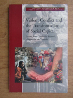 Nat Colletta - Violent conflict and the transformation of social capital