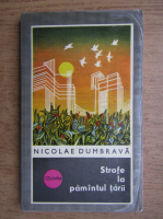 Nicolae Dumbrava - Strofe la pamantul tarii