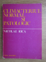 Anticariat: Nicolae Ranca - Climacteriul normal si patologic
