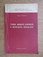 Radu Florian - Teoria Marxist-Leninista a revolutiei socialiste