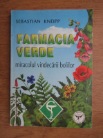 Sebastian Kneipp - Farmacia verde, miracolul vindecarii bolilor