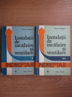 Traian D. Savulescu - Instalatii de incalzire si ventilare. Indreptar (2 volume)