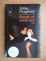 Anticariat: Zelda Fitzgerald - Acorda-mi acest vals