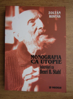 Zoltan Rostas - Monografia ca utopie