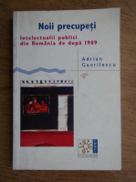 Anticariat: Adrian Gavrilescu - Noii precupeti. Intelectualii publici din Romania de dupa 1989