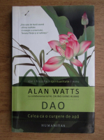 Alan Watts - Dao. Calea ca o curgere de apa