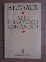 Anticariat: Alexandru Graur - Alte etimologii romanesti