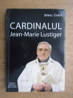 Anticariat: Bekes Eniko - Cardinalul Jean-Marie Lustiger