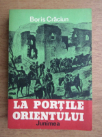 Anticariat: Boris Craciun - La portile orientului