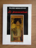 Bujor Nedelcovici - Le provocateur