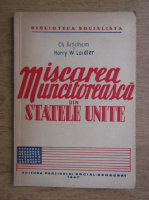 Ch. Bettelheim, Harry W. Laidler - Miscarea muncitoreasca din Statele Unite (1947)
