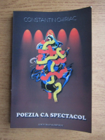 Constantin Chiriac - Poezia ca spectacol