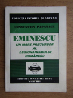 Constantin Papanace - Eminescu, un mare precursor al legionarismului romanesc