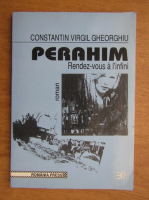Constantin Virgil Gheorghiu - Perahim. Rendez-vous a l'infini