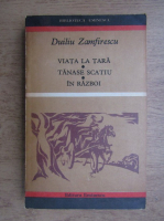 Anticariat: Duiliu Zamfirescu - Viata la tara. Tanase Scatiu. In razboi