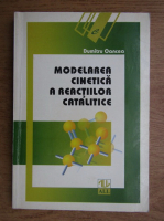 Dumitru Oancea - Modelarea cinetica a reactiilor catalitice