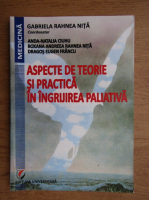 Gabriela Rahnea Nita - Aspecte de teorie si practica in ingrijirea paliativa