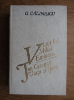 Anticariat: George Calinescu - Viata lui Mihai Eminescu. Ion Creanga, viata si opera