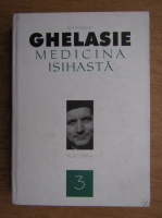 Ghelasie Gheorghe - Medicina Isihasta (volumul 3)