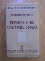 Horia Dumitrescu - Elemente de anatomie umana (volumul 1, 1939)