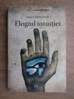 Ioan Carmazan - Elogiul intuitiei