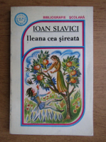 Anticariat: Ioan Slavici - Ileana cea sireata