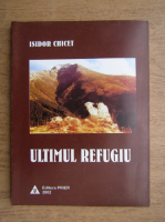 Isidor Chicet - Ultimul refugiu