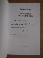 Iulian Neacsu - Amintirile lui Harap Alb (cu autograful autorului)