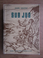 Ivan Vazov - Sub Jug
