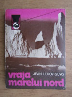 Jean Leroy Guyo - Vraja marelui nord (volumul 2)