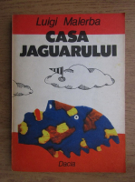 Anticariat: Luigi Malerba - Casa jaguarului
