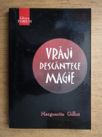 Marguerite Gillot - Vraji, descantece, magie