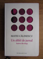 Matei Calinescu - Un altfel de jurnal. Iesirea din timp
