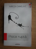 Mircea Daneliuc - Pisica rupta