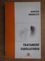 Mircea Nedelciu - Tratament fabulatoriu