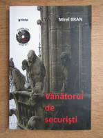 Anticariat: Mirel Bran - Vanatorul de securisti (fara dvd)