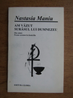 Nastasia Maniu - Am vazut surasul lui Dumnezeu