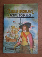 Romulus Barbulescu - Golful ucigasilor