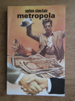 Anticariat: Upton Sinclair - Metropola