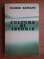 Anticariat: Valeriu Rapeanu - Cultura si istorie