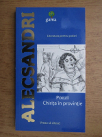 Anticariat: Vasile Alecsandri - Literatura pentru scolari. Poezii. Chirita in provintie