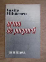 Vasile Mihaiescu - Urma de purpura