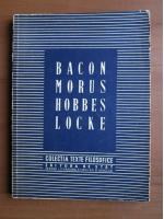 Bacon, Morus, Hobbes, Locke (Colectia Texte Filosofice)