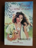 Anticariat: Barbara Wood - Orasul verde in soare